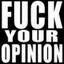 fuckyouropinion.jpg